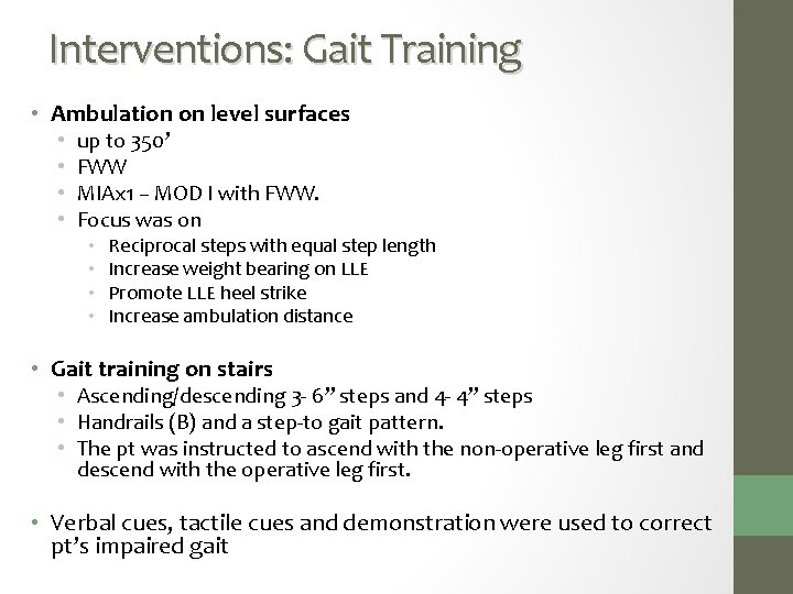 Interventions: Gait Training • Ambulation on level surfaces • • up to 350’ FWW