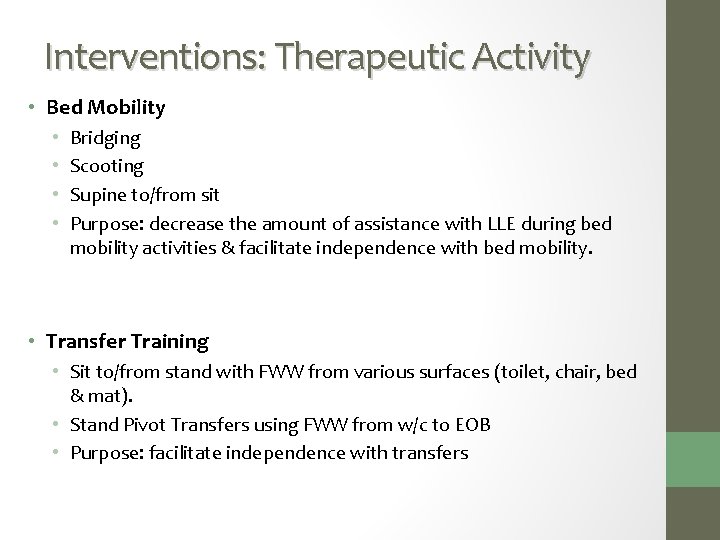Interventions: Therapeutic Activity • Bed Mobility • • Bridging Scooting Supine to/from sit Purpose: