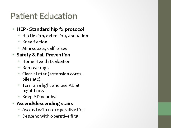 Patient Education • HEP - Standard hip fx protocol • Hip flexion, extension, abduction
