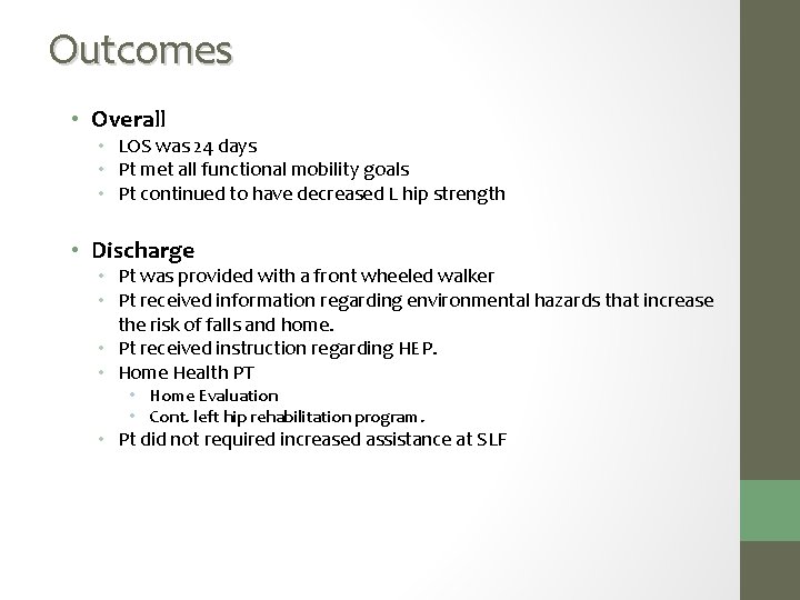 Outcomes • Overall • LOS was 24 days • Pt met all functional mobility