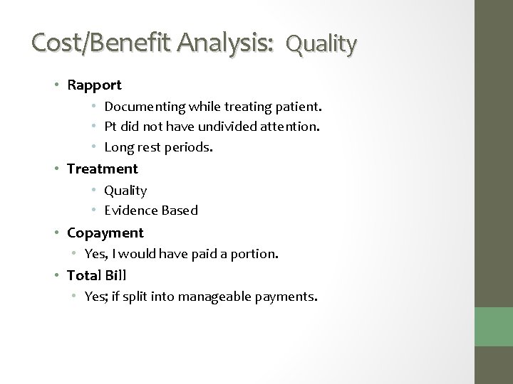 Cost/Benefit Analysis: Quality • Rapport • Documenting while treating patient. • Pt did not