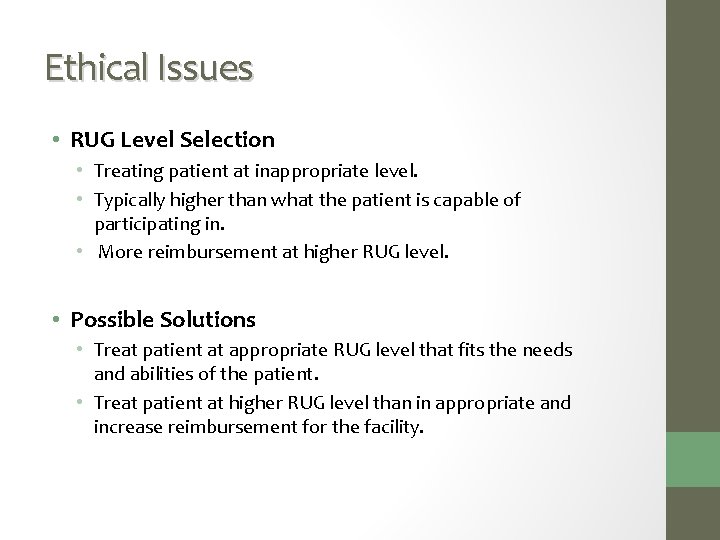Ethical Issues • RUG Level Selection • Treating patient at inappropriate level. • Typically
