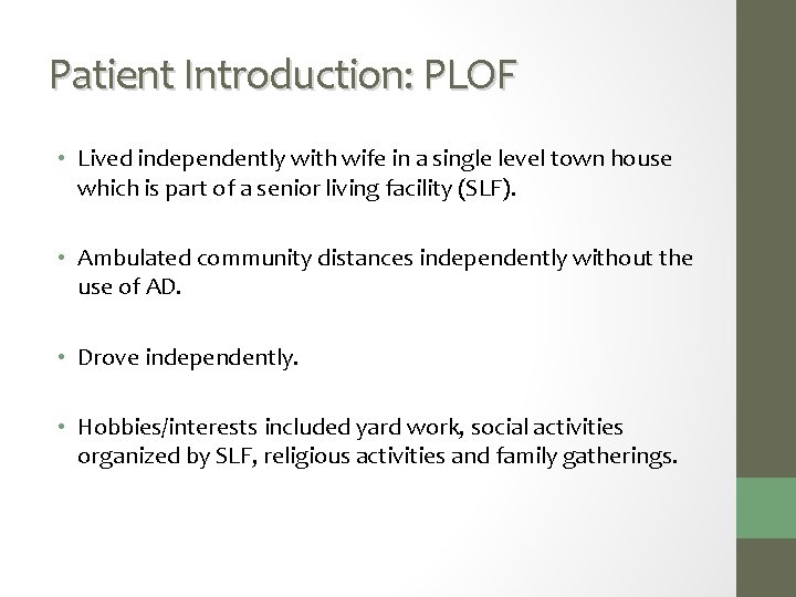 Patient Introduction: PLOF • Lived independently with wife in a single level town house