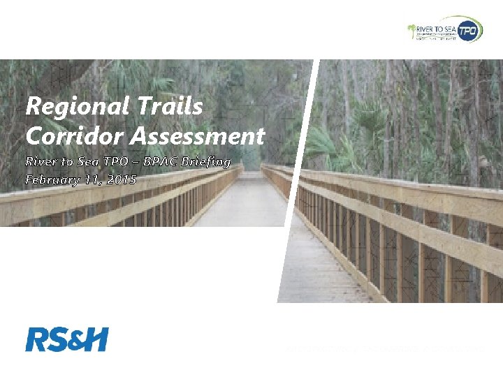 Regional Trails Corridor Assessment River to Sea TPO – BPAC Briefing February 11, 2015