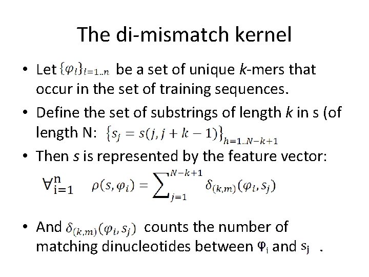 The di-mismatch kernel • Let be a set of unique k-mers that occur in