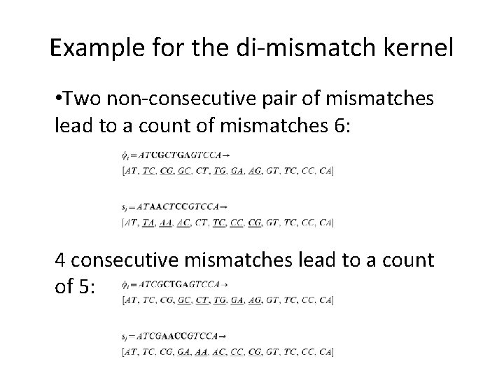 Example for the di-mismatch kernel • Two non-consecutive pair of mismatches lead to a