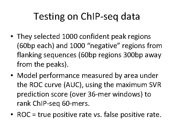 Testing on Ch. IP-seq data • They selected 1000 confident peak regions (60 bp
