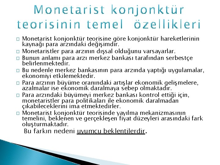 � � � � Monetarist konjonktür teorisine göre konjonktür hareketlerinin kaynağı para arzındaki değişimdir.