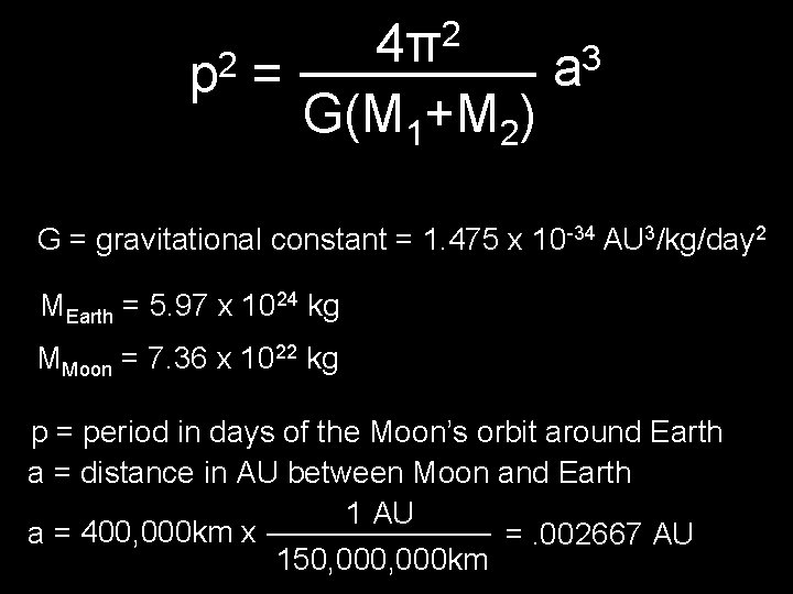 p 2 2 4π ____ 3 a = G(M 1+M 2) G = gravitational