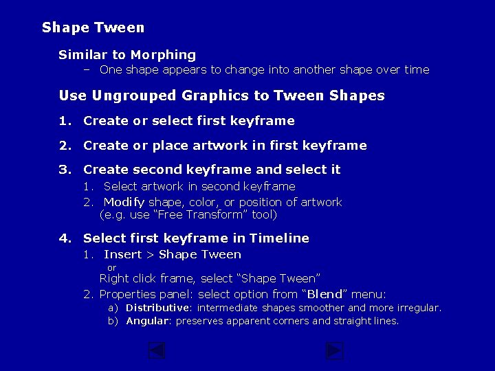Shape Tween Similar to Morphing – One shape appears to change into another shape