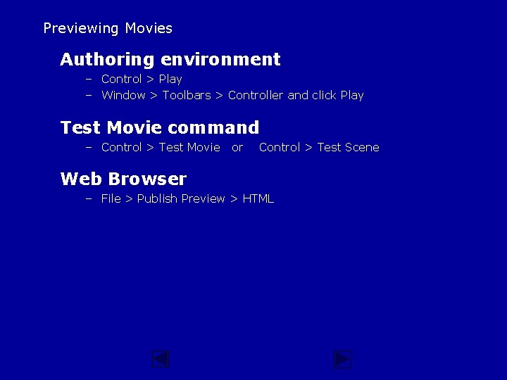 Previewing Movies Authoring environment – Control > Play – Window > Toolbars > Controller