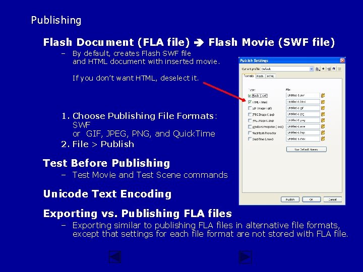 Publishing Flash Document (FLA file) Flash Movie (SWF file) – By default, creates Flash