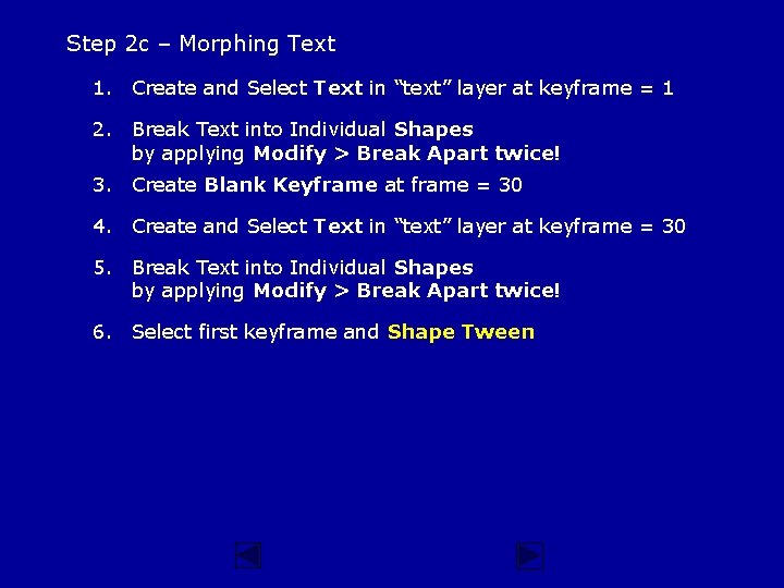 Step 2 c – Morphing Text 1. Create and Select Text in “text” layer