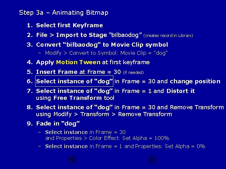 Step 3 a – Animating Bitmap 1. Select first Keyframe 2. File > Import