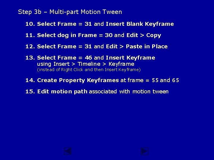 Step 3 b – Multi-part Motion Tween 10. Select Frame = 31 and Insert