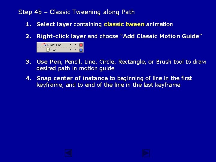 Step 4 b – Classic Tweening along Path 1. Select layer containing classic tween