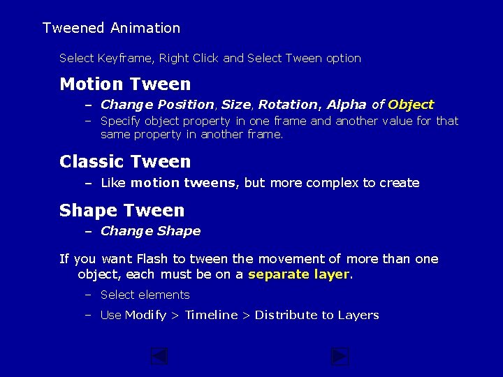 Tweened Animation Select Keyframe, Right Click and Select Tween option Motion Tween – Change