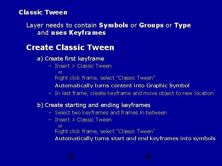 Classic Tween Layer needs to contain Symbols or Groups or Type and uses Keyframes