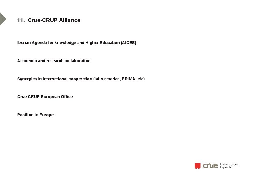 11. Crue-CRUP Alliance Iberian Agenda for knowledge and Higher Education (AICES) Academic and research