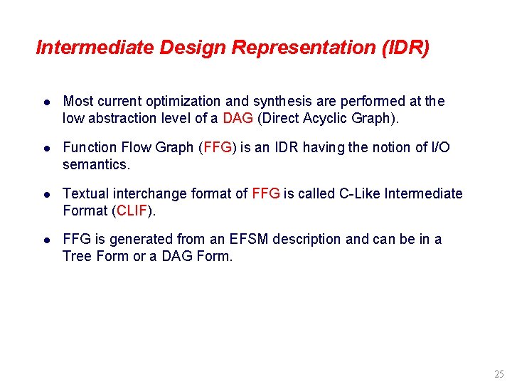 Intermediate Design Representation (IDR) l Most current optimization and synthesis are performed at the
