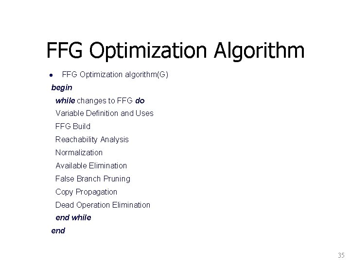 FFG Optimization Algorithm l FFG Optimization algorithm(G) begin while changes to FFG do Variable