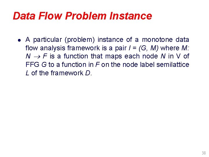Data Flow Problem Instance l A particular (problem) instance of a monotone data flow