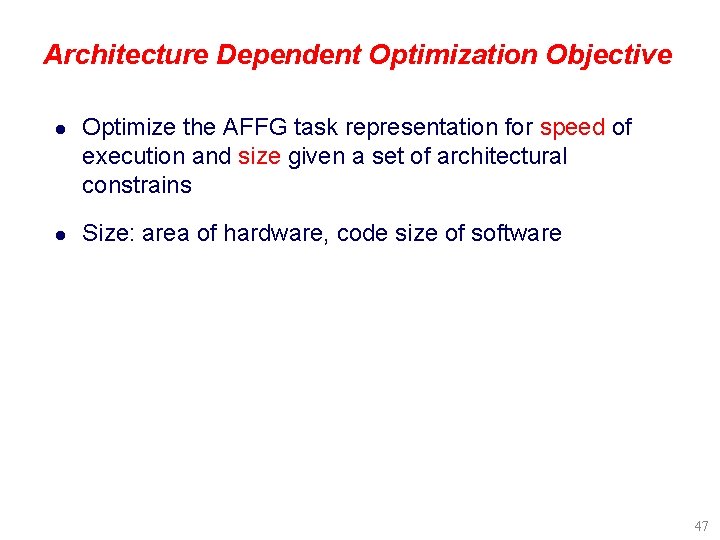 Architecture Dependent Optimization Objective l Optimize the AFFG task representation for speed of execution