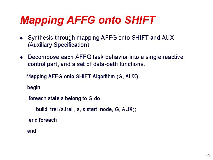 Mapping AFFG onto SHIFT l Synthesis through mapping AFFG onto SHIFT and AUX (Auxiliary