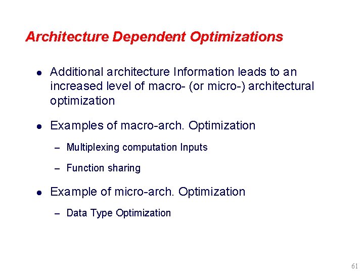 Architecture Dependent Optimizations l Additional architecture Information leads to an increased level of macro-