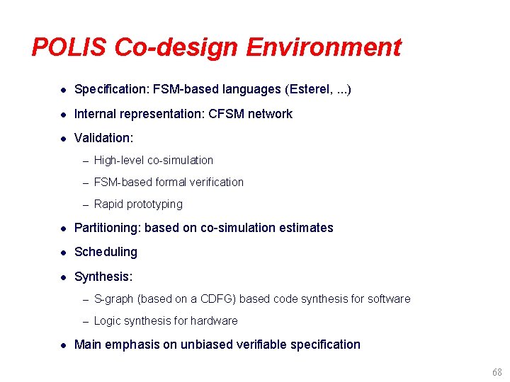 POLIS Co-design Environment l Specification: FSM-based languages (Esterel, . . . ) l Internal