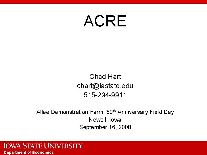 ACRE Chad Hart chart@iastate. edu 515 -294 -9911 Allee Demonstration Farm, 50 th Anniversary