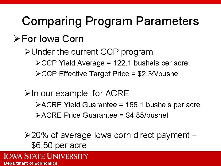 Comparing Program Parameters Ø For Iowa Corn ØUnder the current CCP program ØCCP Yield