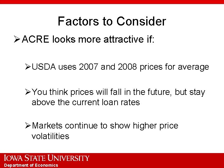 Factors to Consider Ø ACRE looks more attractive if: ØUSDA uses 2007 and 2008