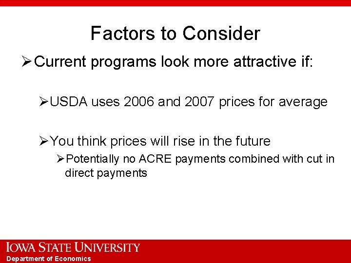 Factors to Consider Ø Current programs look more attractive if: ØUSDA uses 2006 and