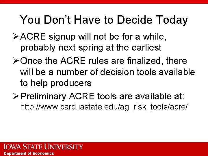 You Don’t Have to Decide Today Ø ACRE signup will not be for a