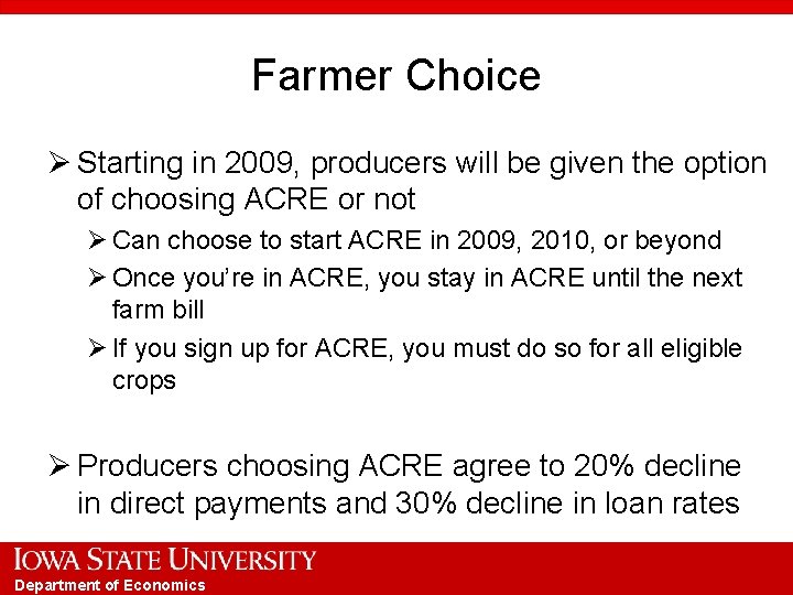 Farmer Choice Ø Starting in 2009, producers will be given the option of choosing