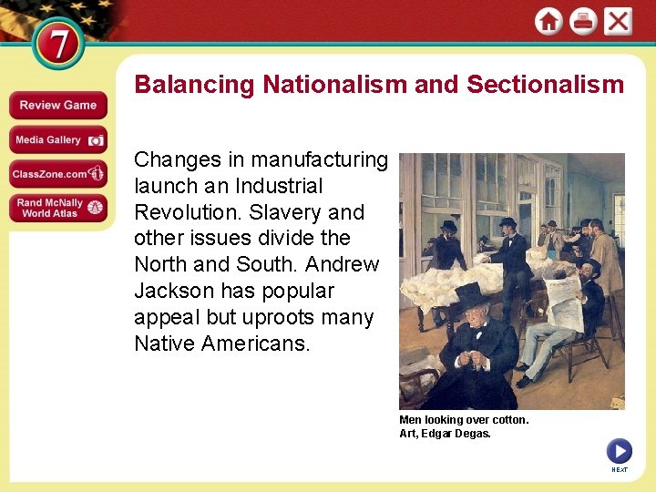 Balancing Nationalism and Sectionalism Changes in manufacturing launch an Industrial Revolution. Slavery and other