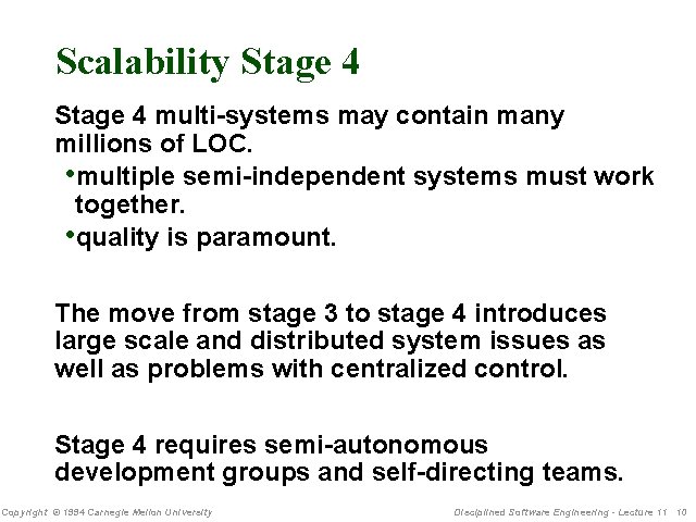 Scalability Stage 4 multi-systems may contain many millions of LOC. • multiple semi-independent systems