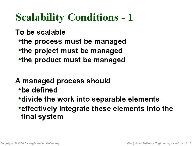 Scalability Conditions - 1 To be scalable • the process must be managed •