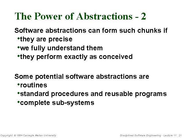 The Power of Abstractions - 2 Software abstractions can form such chunks if •