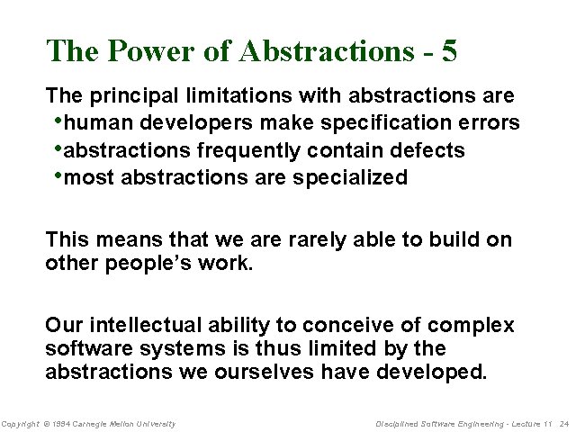 The Power of Abstractions - 5 The principal limitations with abstractions are • human