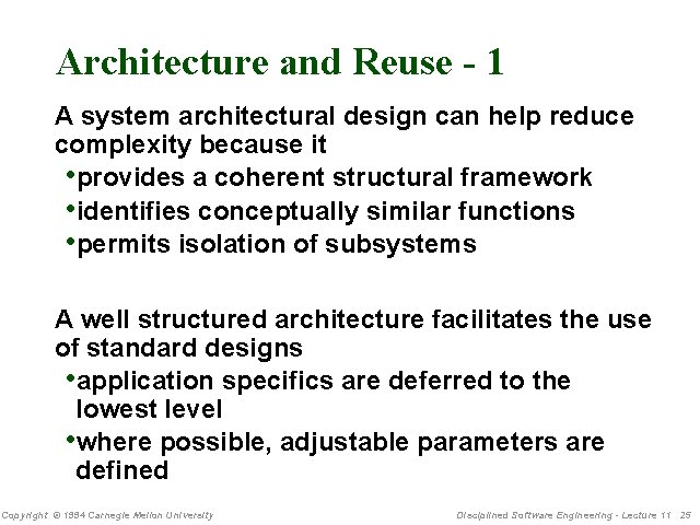 Architecture and Reuse - 1 A system architectural design can help reduce complexity because