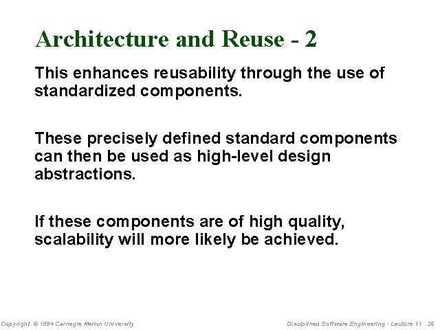 Architecture and Reuse - 2 This enhances reusability through the use of standardized components.