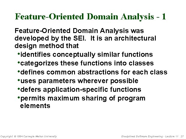 Feature-Oriented Domain Analysis - 1 Feature-Oriented Domain Analysis was developed by the SEI. It