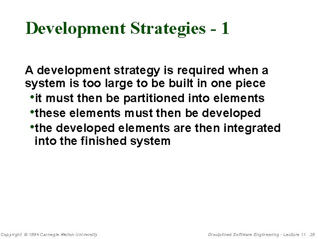 Development Strategies - 1 A development strategy is required when a system is too