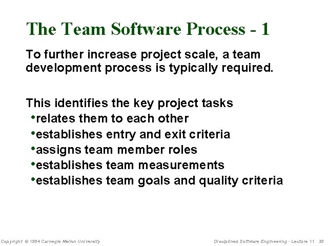 The Team Software Process - 1 To further increase project scale, a team development