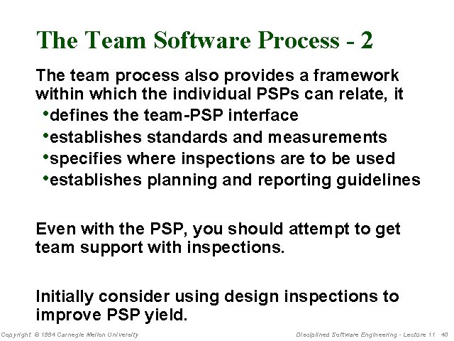 The Team Software Process - 2 The team process also provides a framework within