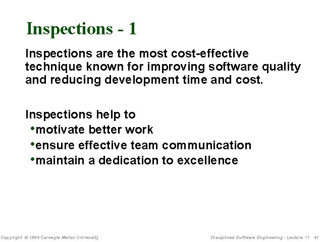 Inspections - 1 Inspections are the most cost-effective technique known for improving software quality