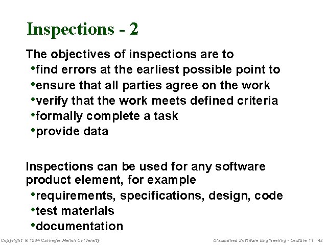 Inspections - 2 The objectives of inspections are to • find errors at the