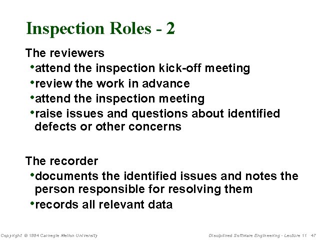 Inspection Roles - 2 The reviewers • attend the inspection kick-off meeting • review